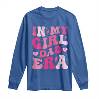 In My Dad Girl Era Long Sleeve Shirt Funny Fathers Day Gift 2025