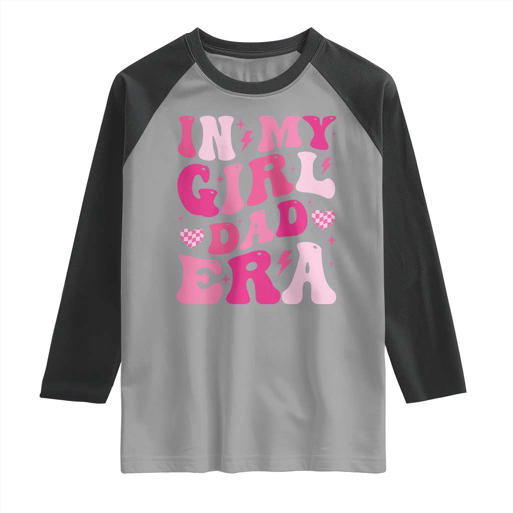 In My Dad Girl Era Raglan Shirt Funny Fathers Day Gift 2025