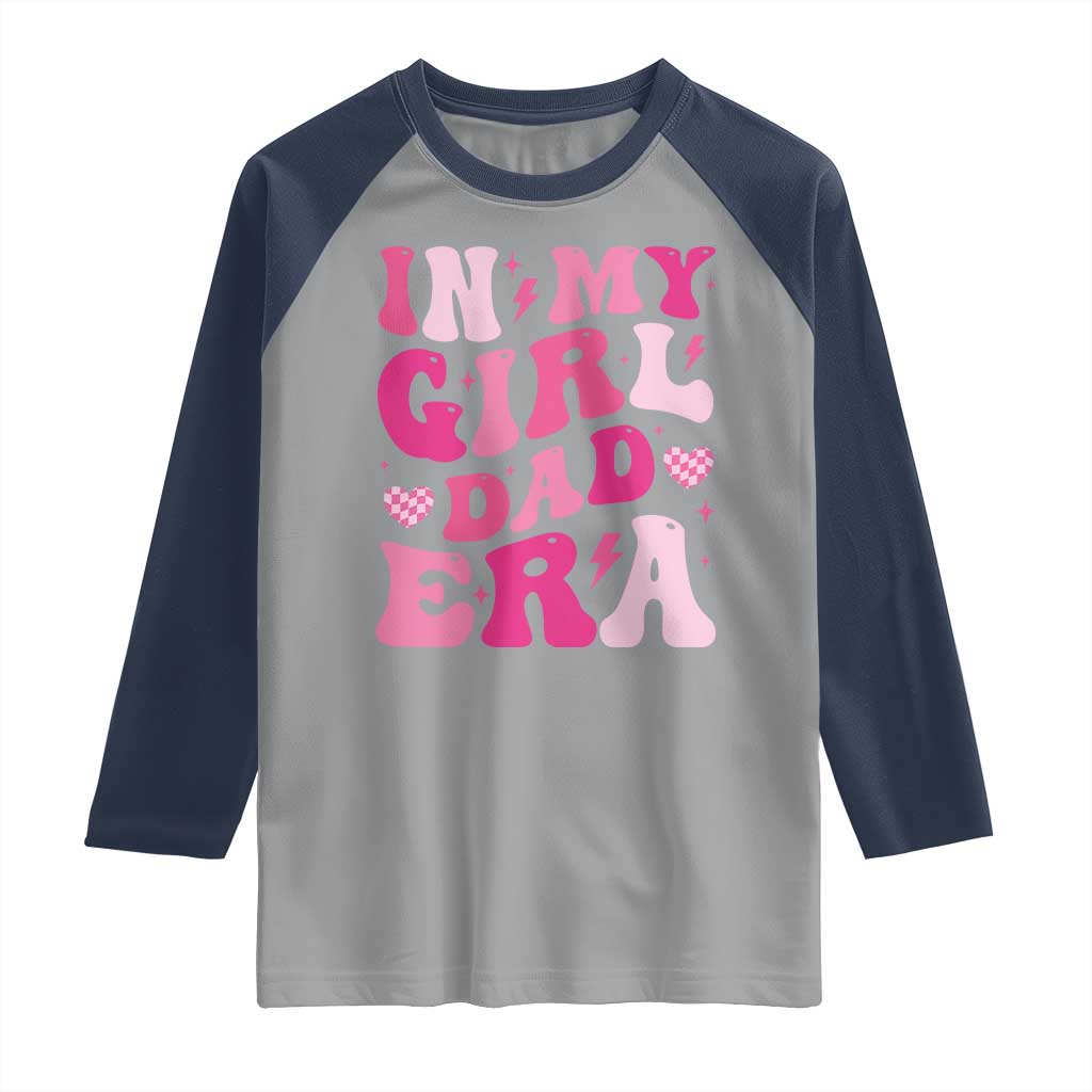 In My Dad Girl Era Raglan Shirt Funny Fathers Day Gift 2025