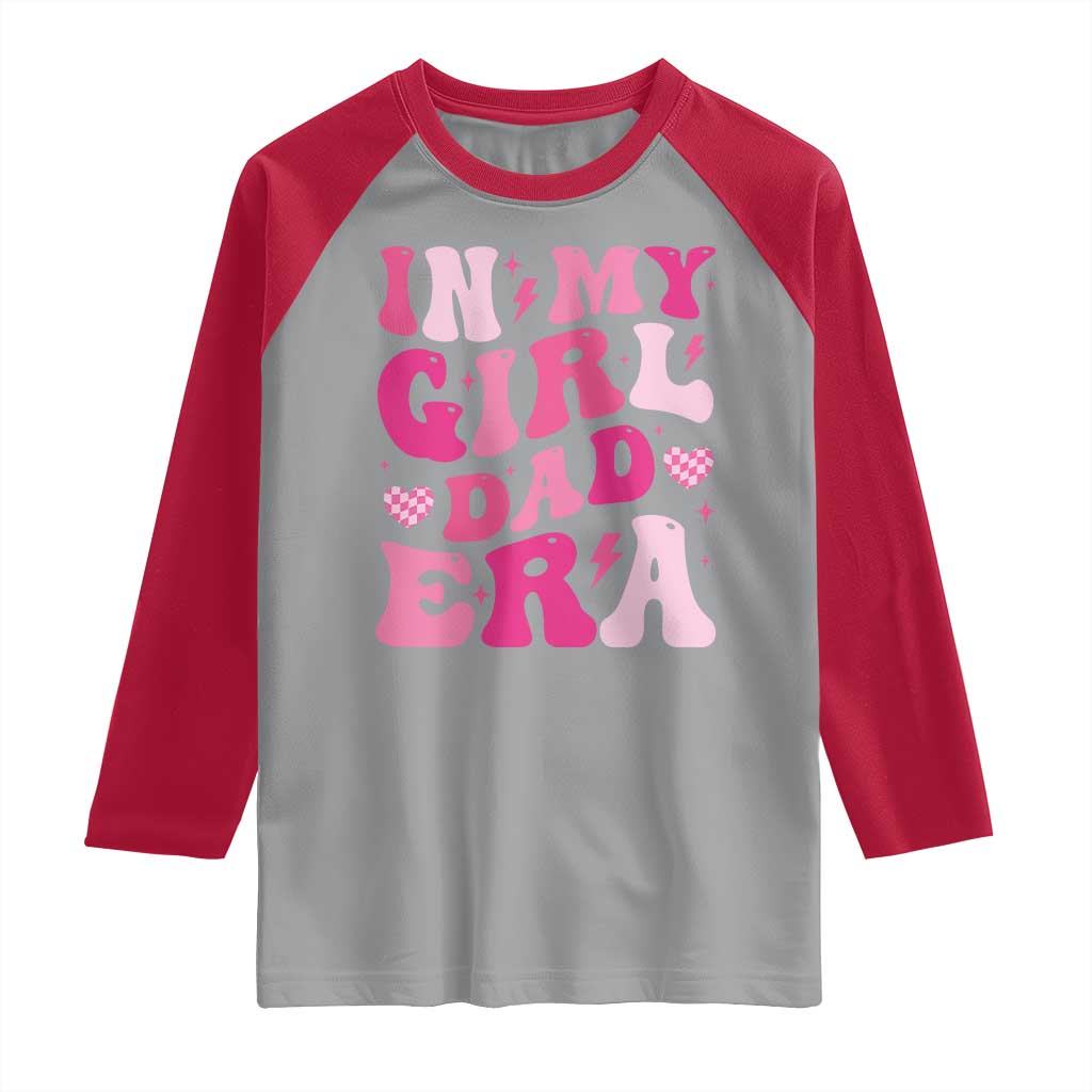 In My Dad Girl Era Raglan Shirt Funny Fathers Day Gift 2025