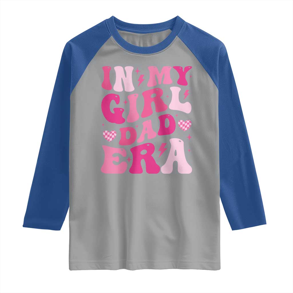 In My Dad Girl Era Raglan Shirt Funny Fathers Day Gift 2025