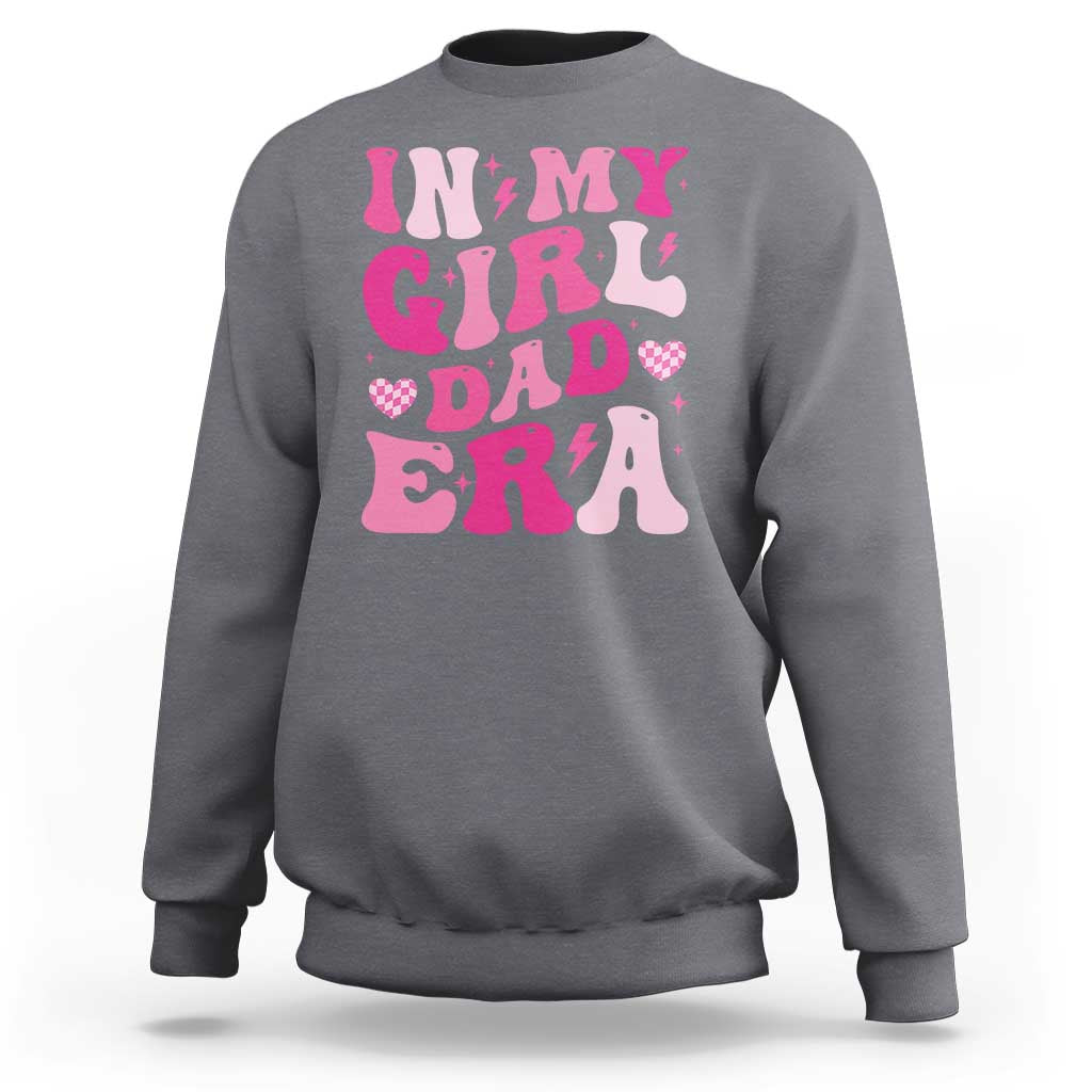 In My Dad Girl Era Sweatshirt Funny Fathers Day Gift 2025