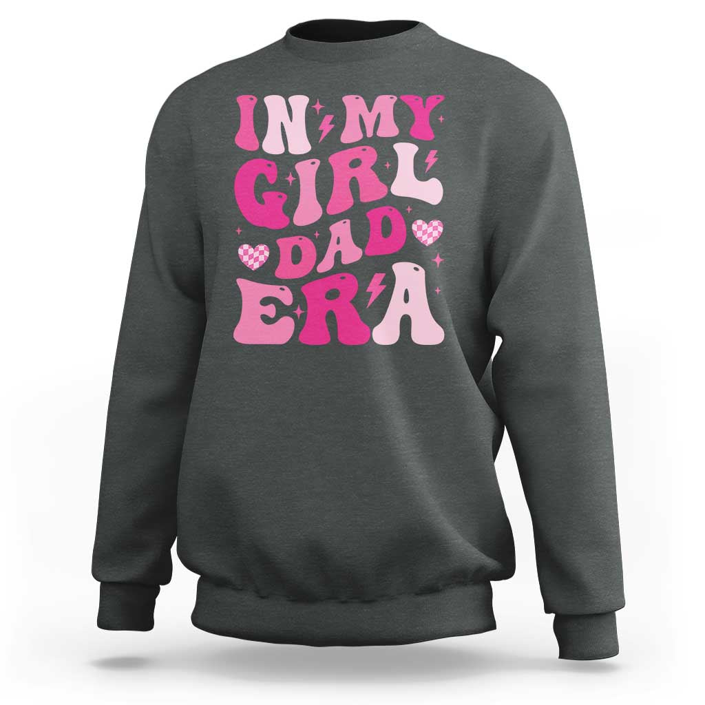 In My Dad Girl Era Sweatshirt Funny Fathers Day Gift 2025