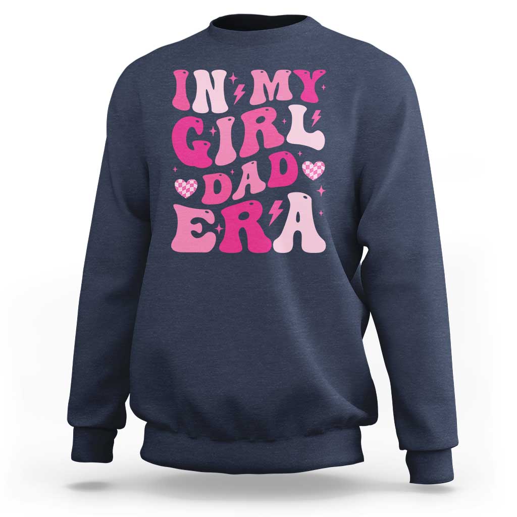 In My Dad Girl Era Sweatshirt Funny Fathers Day Gift 2025
