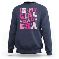 In My Dad Girl Era Sweatshirt Funny Fathers Day Gift 2025