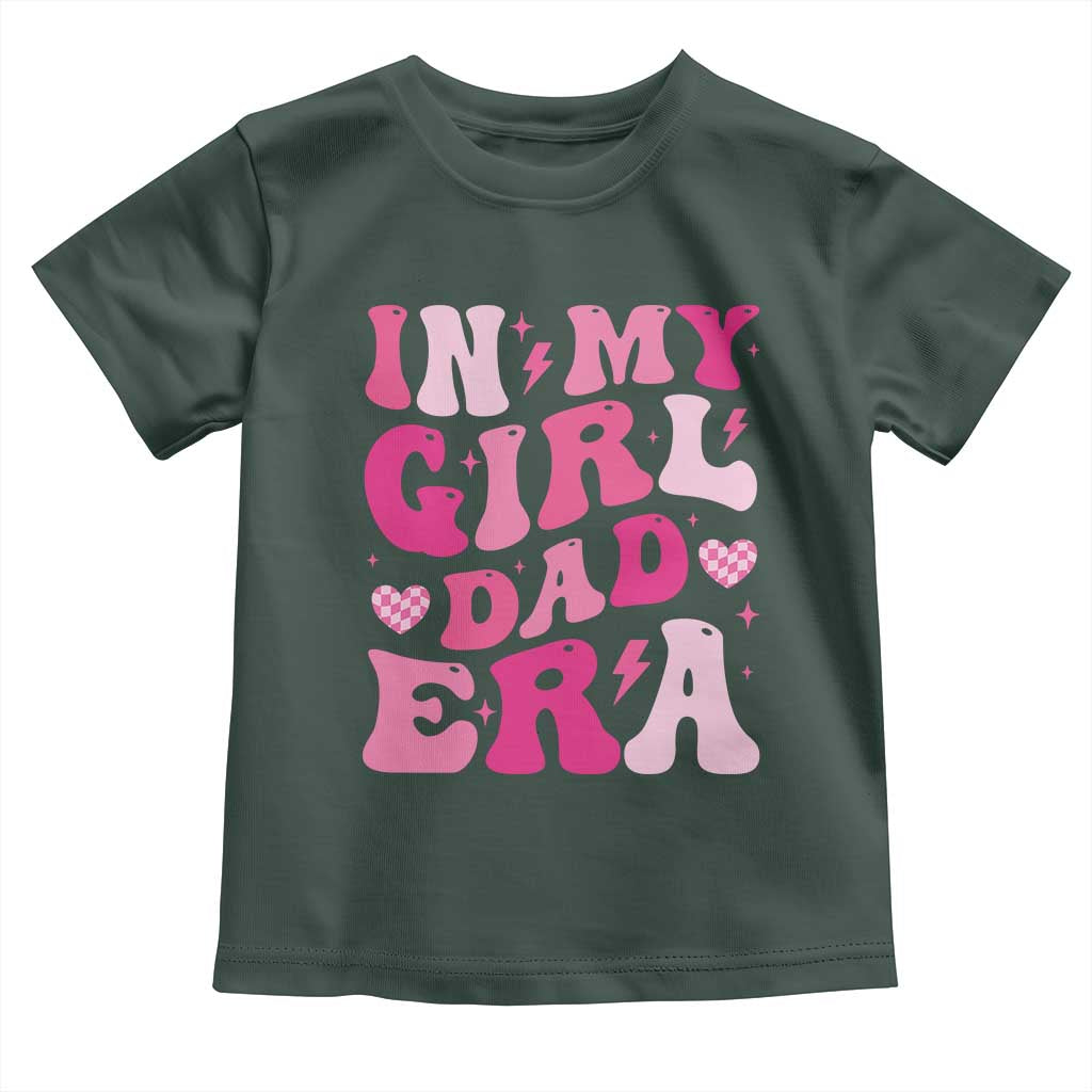 In My Dad Girl Era Toddler T Shirt Funny Fathers Day Gift 2025