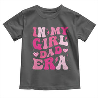 In My Dad Girl Era Toddler T Shirt Funny Fathers Day Gift 2025