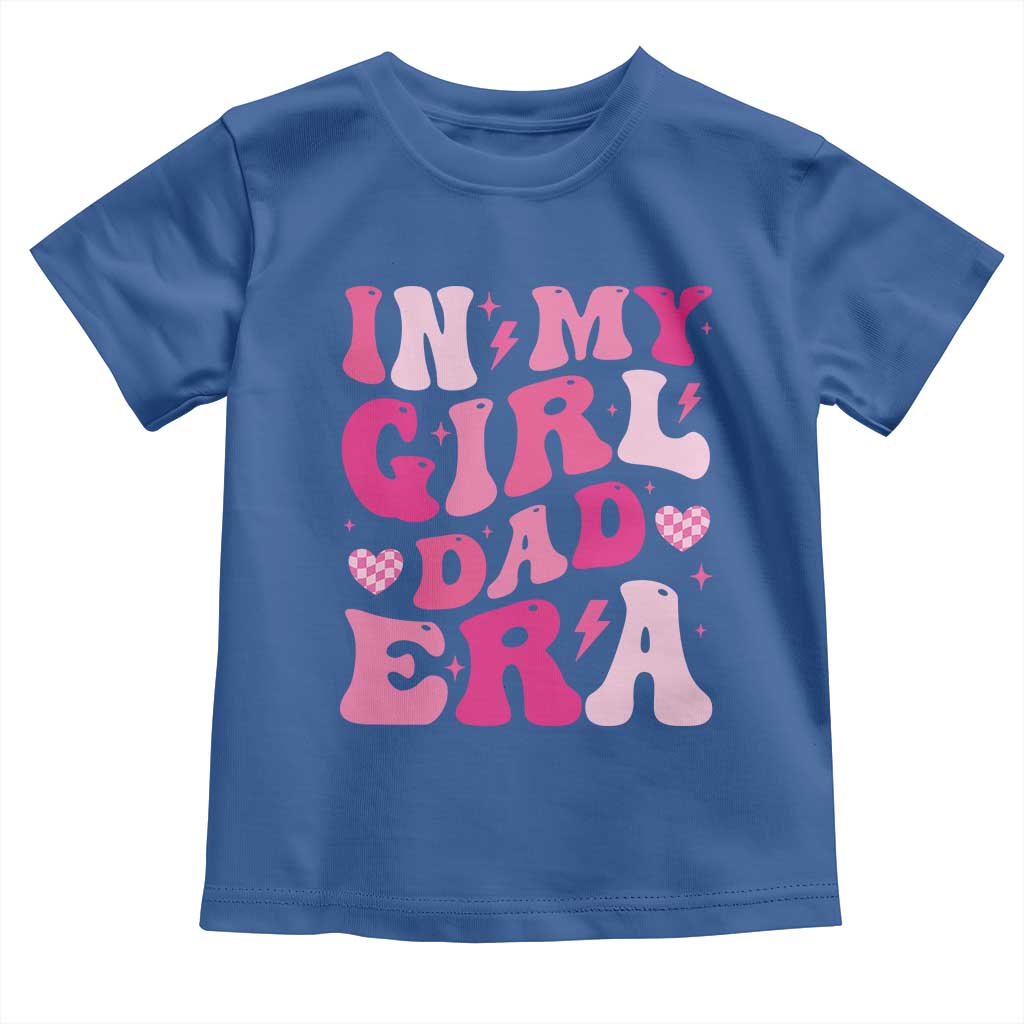 In My Dad Girl Era Toddler T Shirt Funny Fathers Day Gift 2025