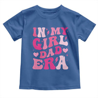 In My Dad Girl Era Toddler T Shirt Funny Fathers Day Gift 2025