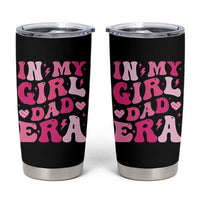 In My Dad Girl Era Tumbler Cup Funny Fathers Day Gift 2025