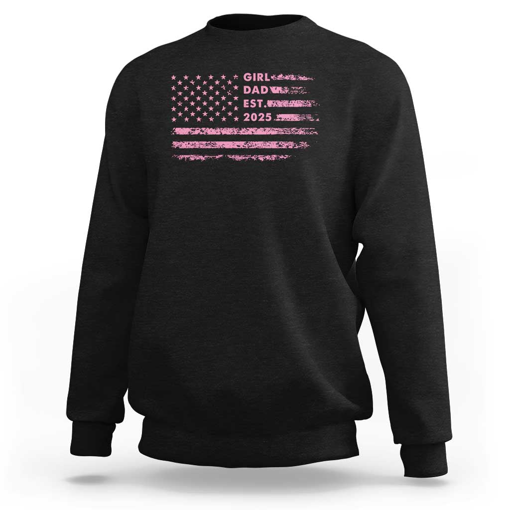 Girl Dad Est. 2025 Sweatshirt Expect Baby Fathers Day USA Flag