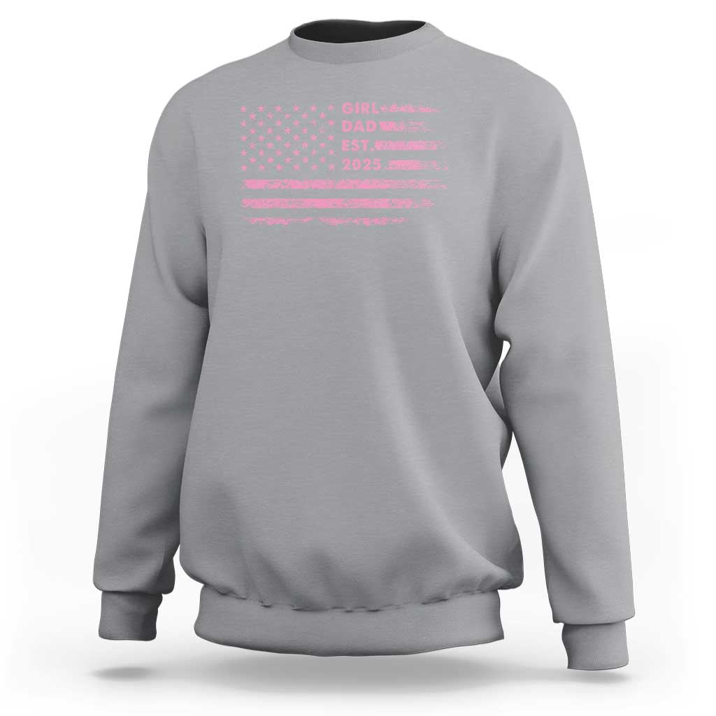 Girl Dad Est. 2025 Sweatshirt Expect Baby Fathers Day USA Flag