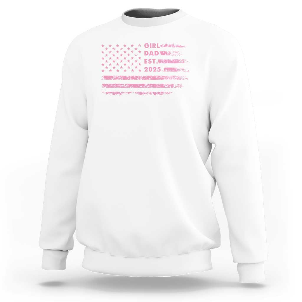 Girl Dad Est. 2025 Sweatshirt Expect Baby Fathers Day USA Flag