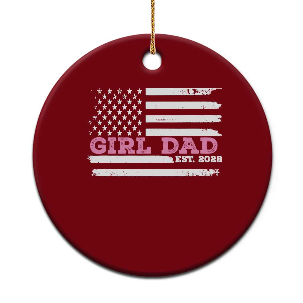 Dad Of Girl Est. 2026 Ceramic Ornament Daddy Fathers Day USA Flag - Wonder Print Shop