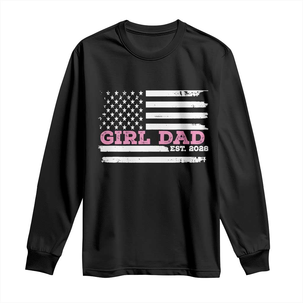 Dad Of Girl Est. 2026 Long Sleeve Shirt Daddy Fathers Day USA Flag - Wonder Print Shop