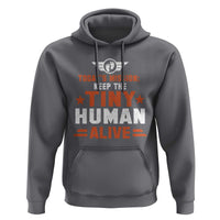 Funny New Dad Hoodie First Time Father Grandpa Keep Tiny Human Alive
