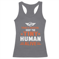 Funny New Dad Racerback Tank Top First Time Father Grandpa Keep Tiny Human Alive