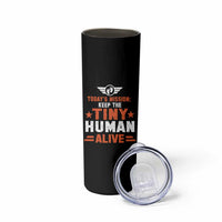 Funny New Dad Skinny Tumbler First Time Father Grandpa Keep Tiny Human Alive