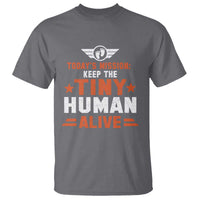Funny New Dad T Shirt First Time Father Grandpa Keep Tiny Human Alive