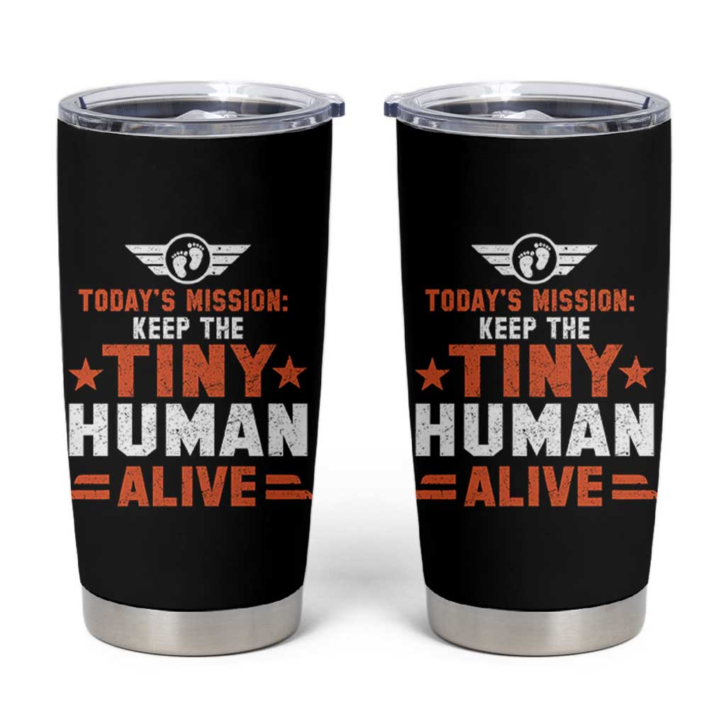 Funny New Dad Tumbler Cup First Time Father Grandpa Keep Tiny Human Alive