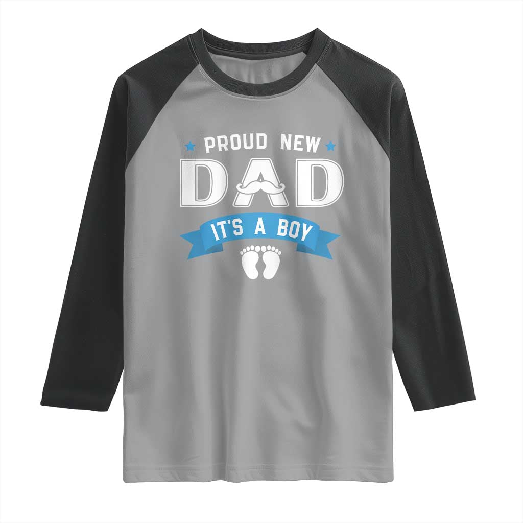 New Dad Its a Boy Raglan Shirt Daddy Of Newborn Baby Boy Son First Father Day