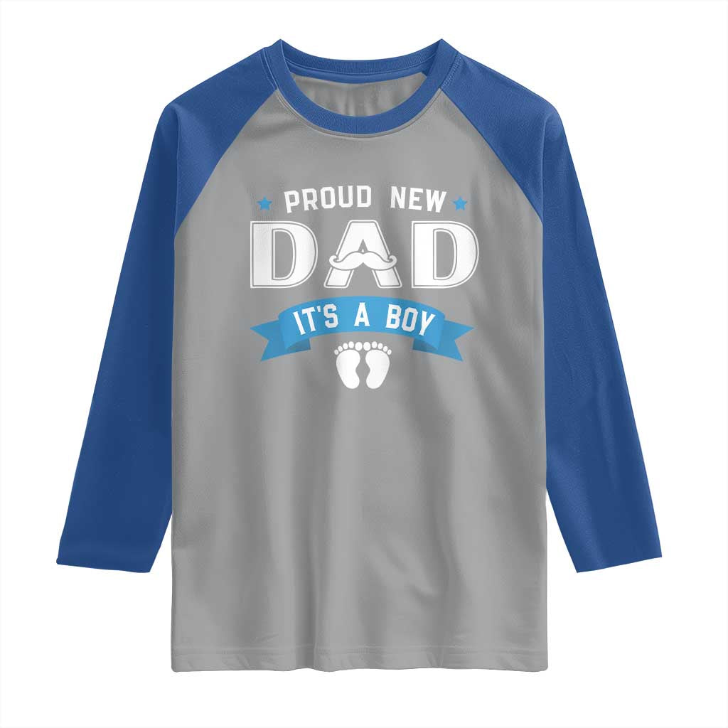 New Dad Its a Boy Raglan Shirt Daddy Of Newborn Baby Boy Son First Father Day