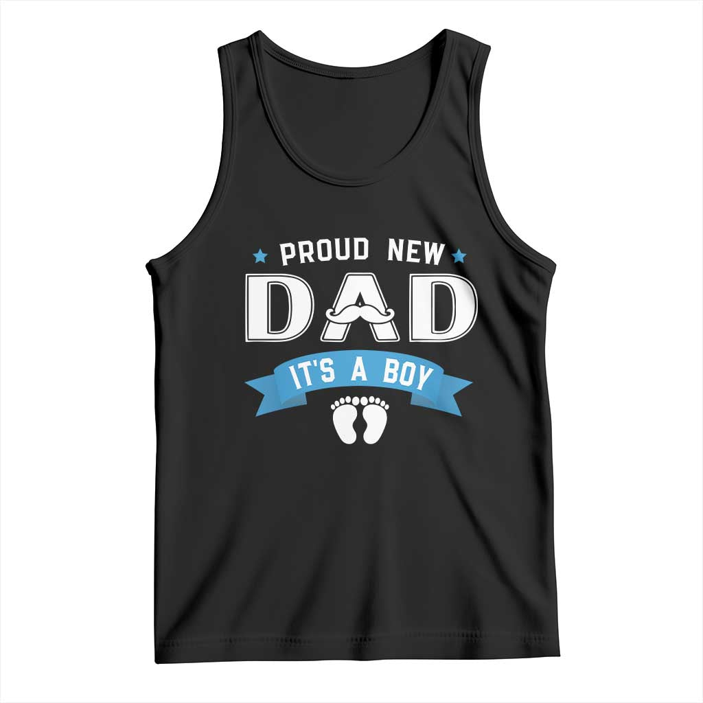 New Dad Its a Boy Tank Top Daddy Of Newborn Baby Boy Son First Father Day