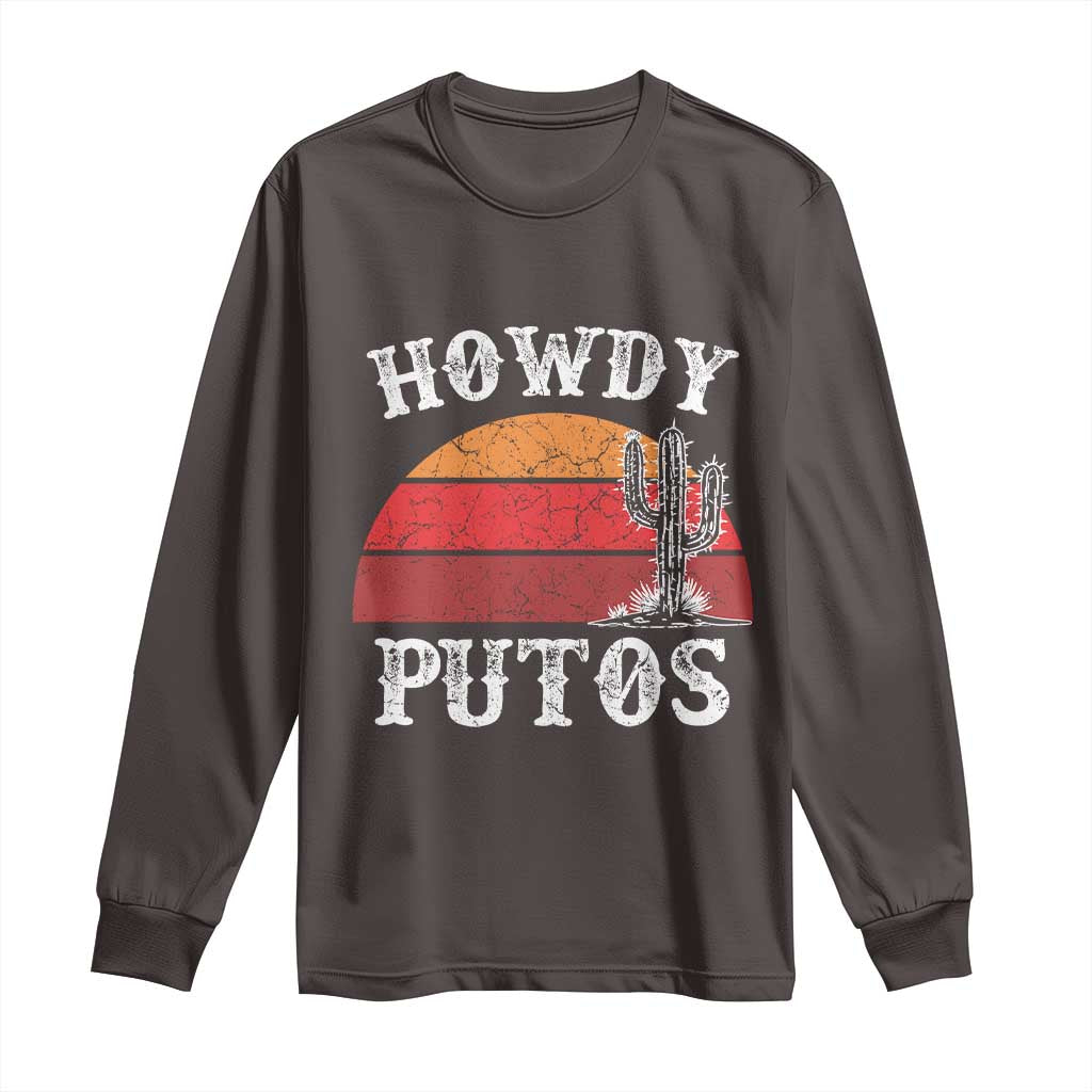 Howdy Putos Long Sleeve Shirt Funny Cactus Retro Vintage