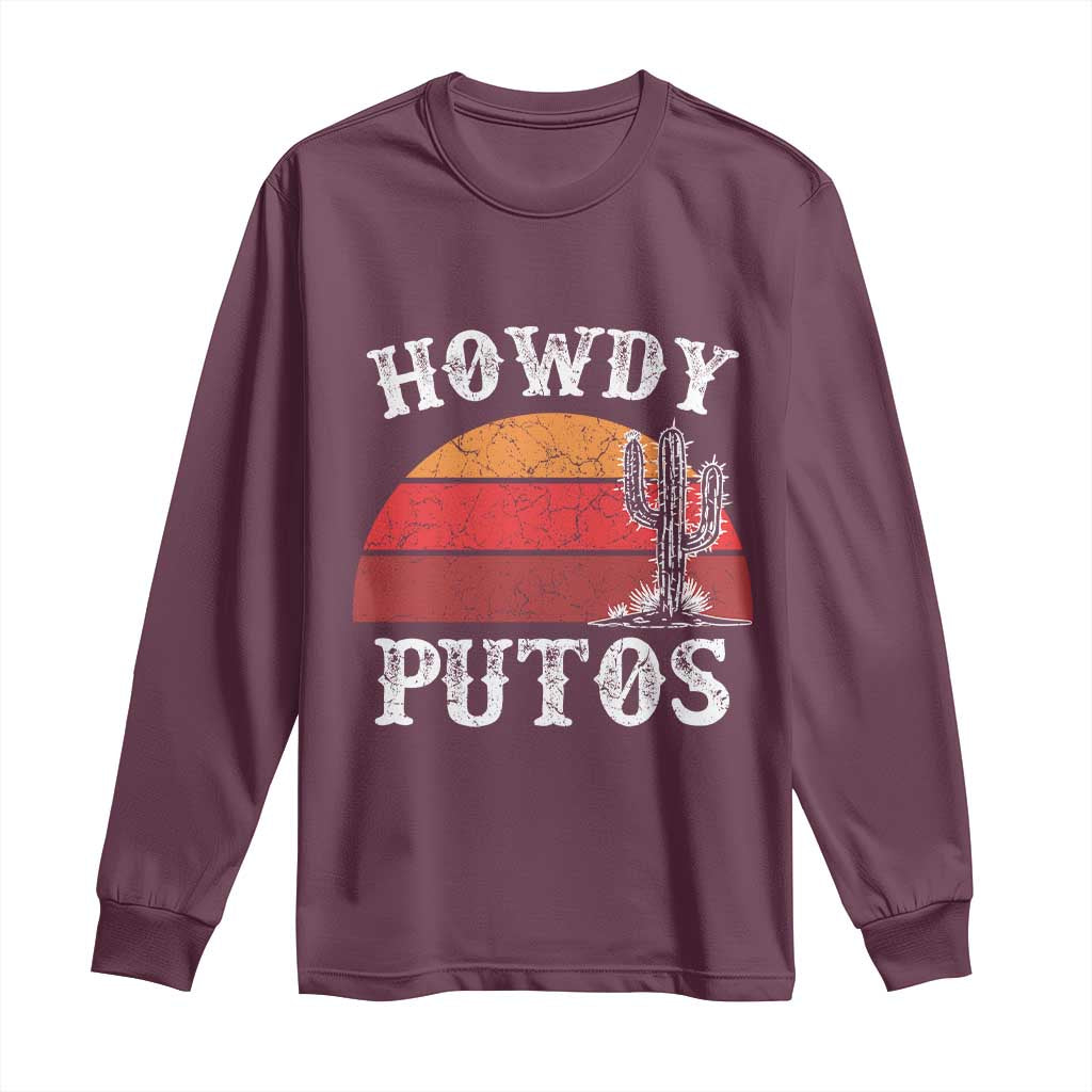Howdy Putos Long Sleeve Shirt Funny Cactus Retro Vintage