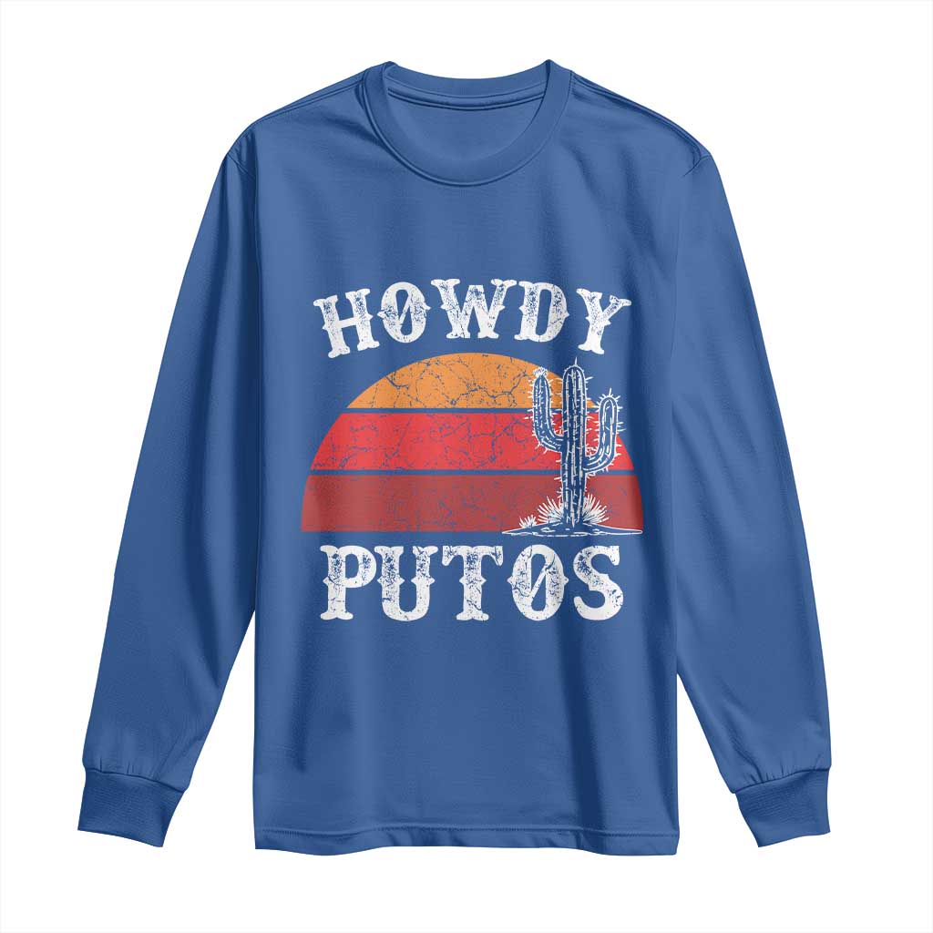Howdy Putos Long Sleeve Shirt Funny Cactus Retro Vintage