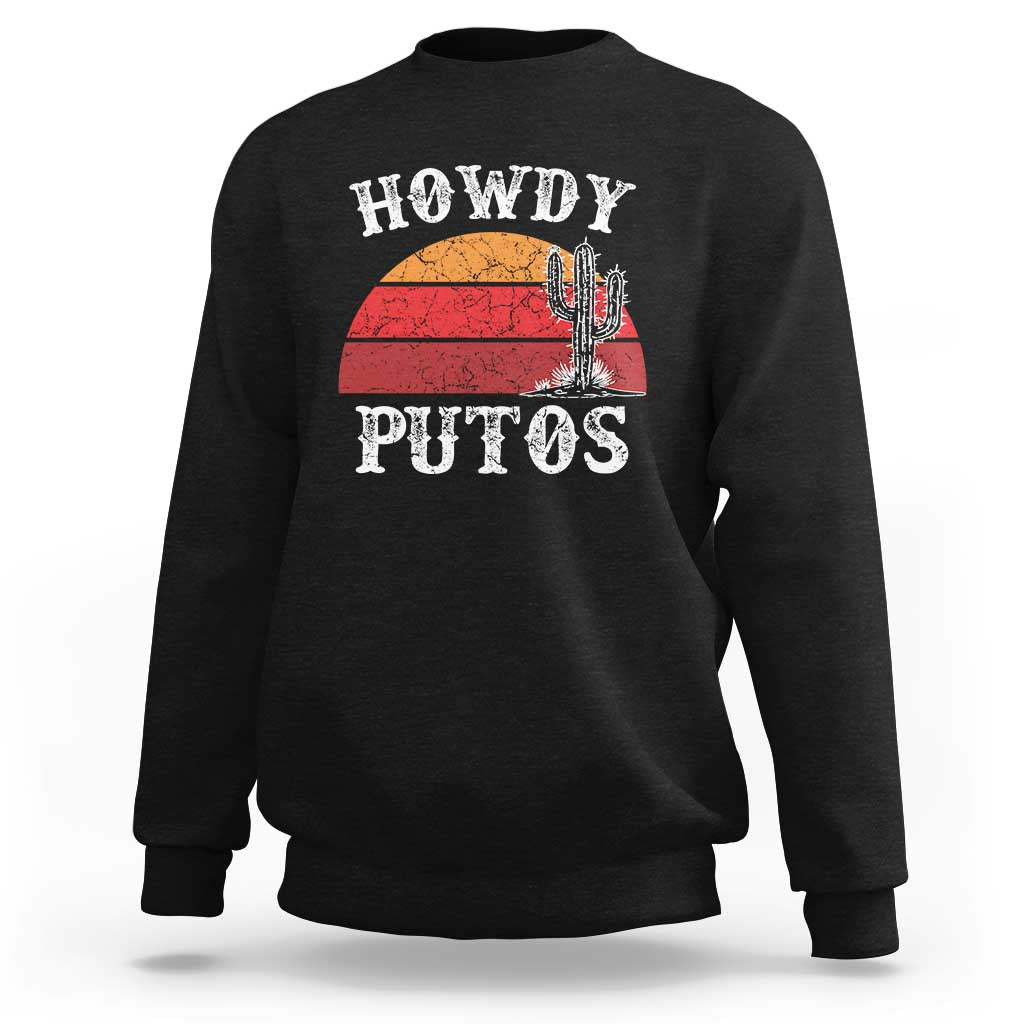 Howdy Putos Sweatshirt Funny Cactus Retro Vintage
