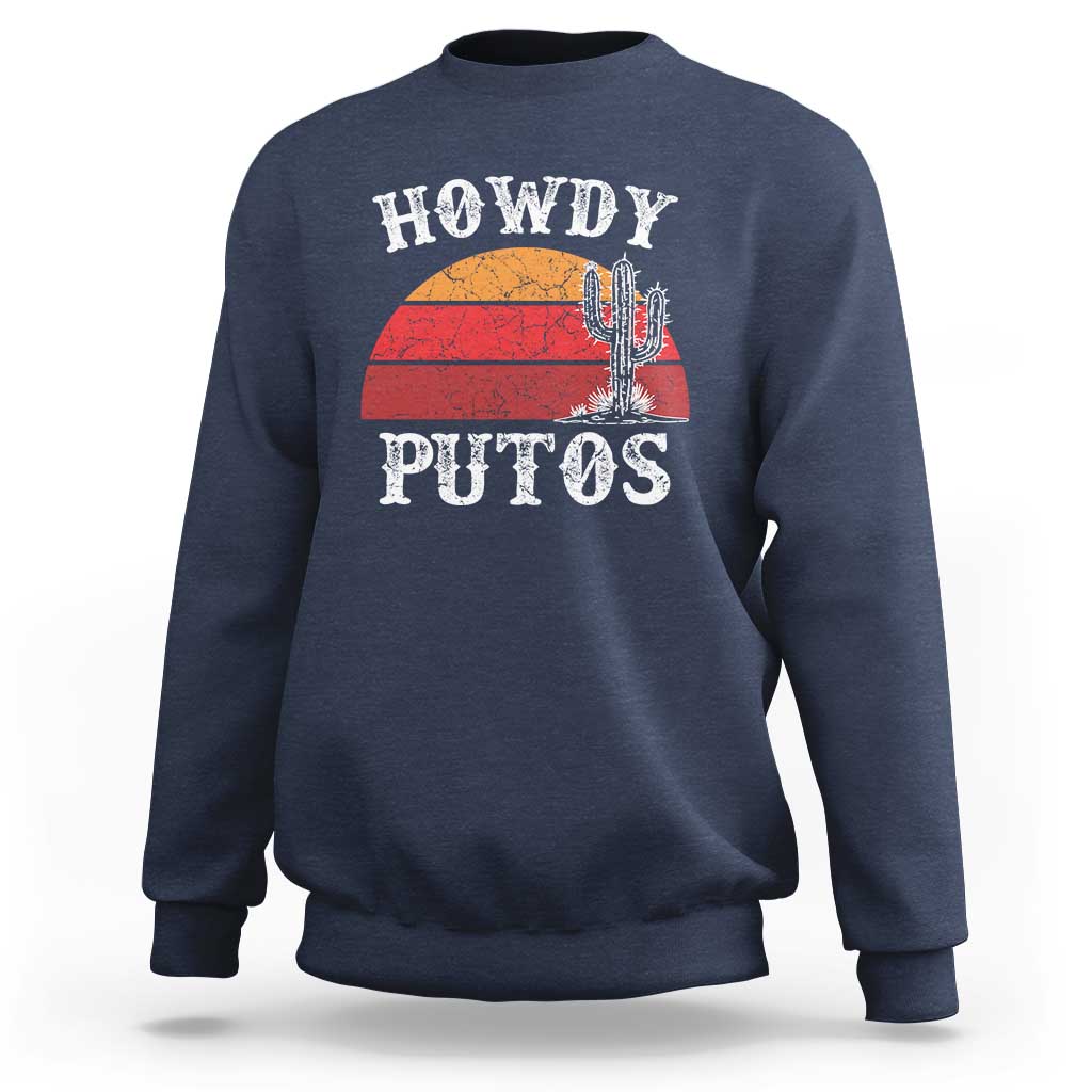 Howdy Putos Sweatshirt Funny Cactus Retro Vintage