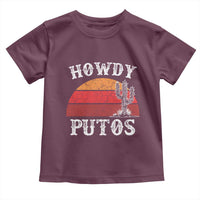Howdy Putos Toddler T Shirt Funny Cactus Retro Vintage
