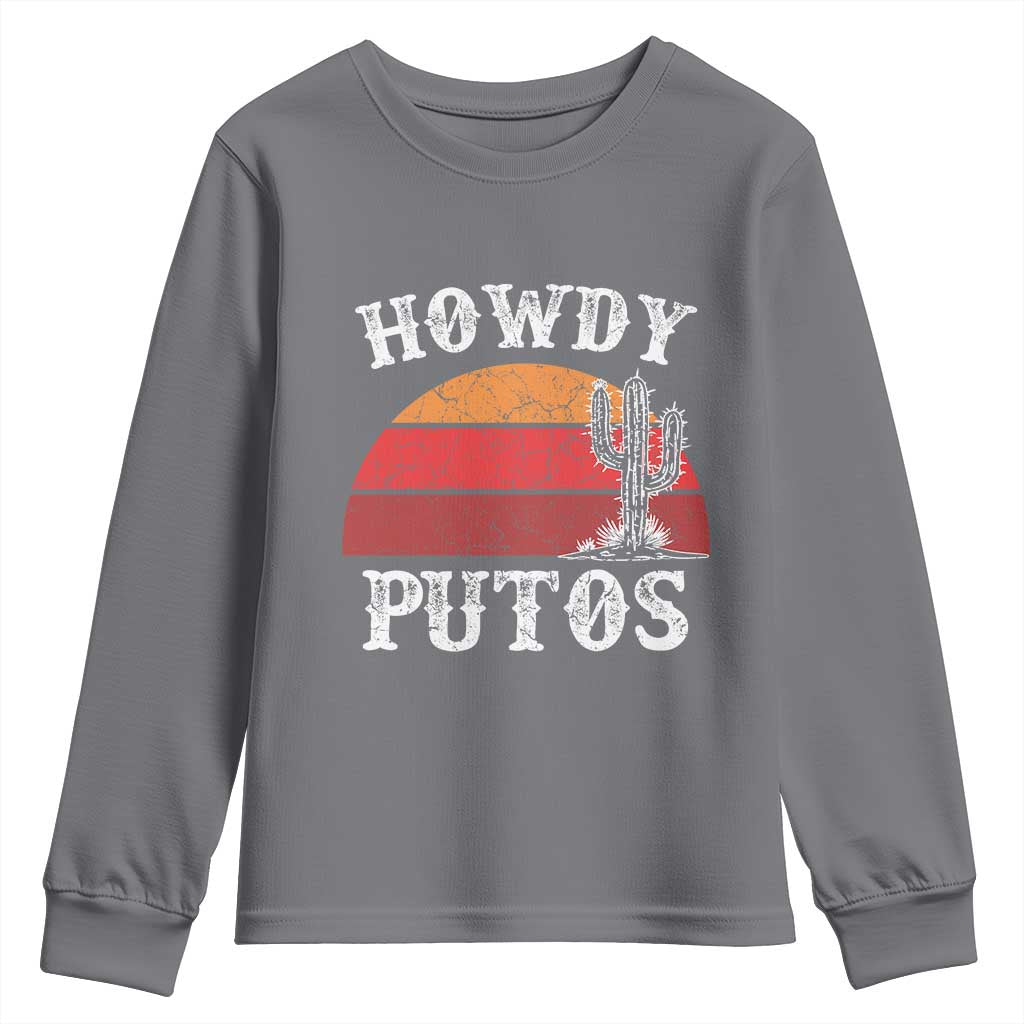 Howdy Putos Youth Sweatshirt Funny Cactus Retro Vintage
