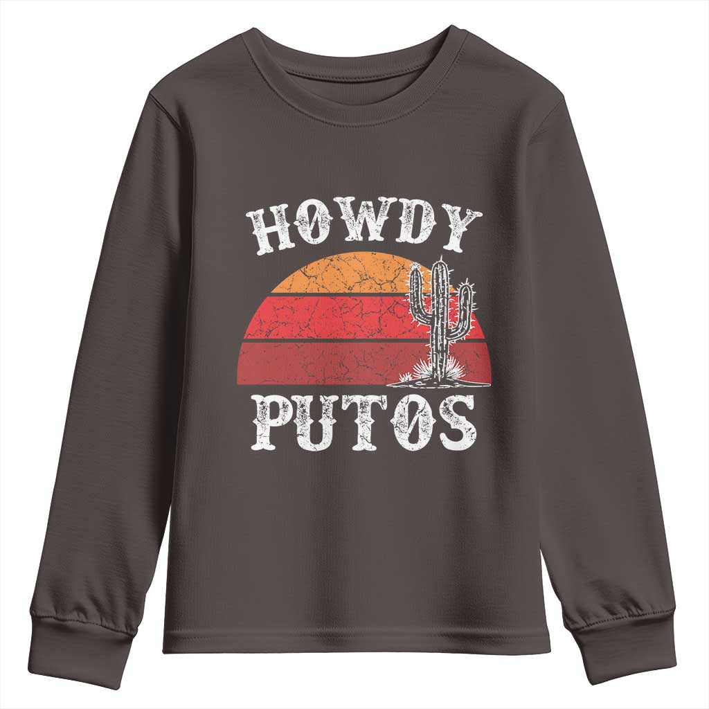 Howdy Putos Youth Sweatshirt Funny Cactus Retro Vintage