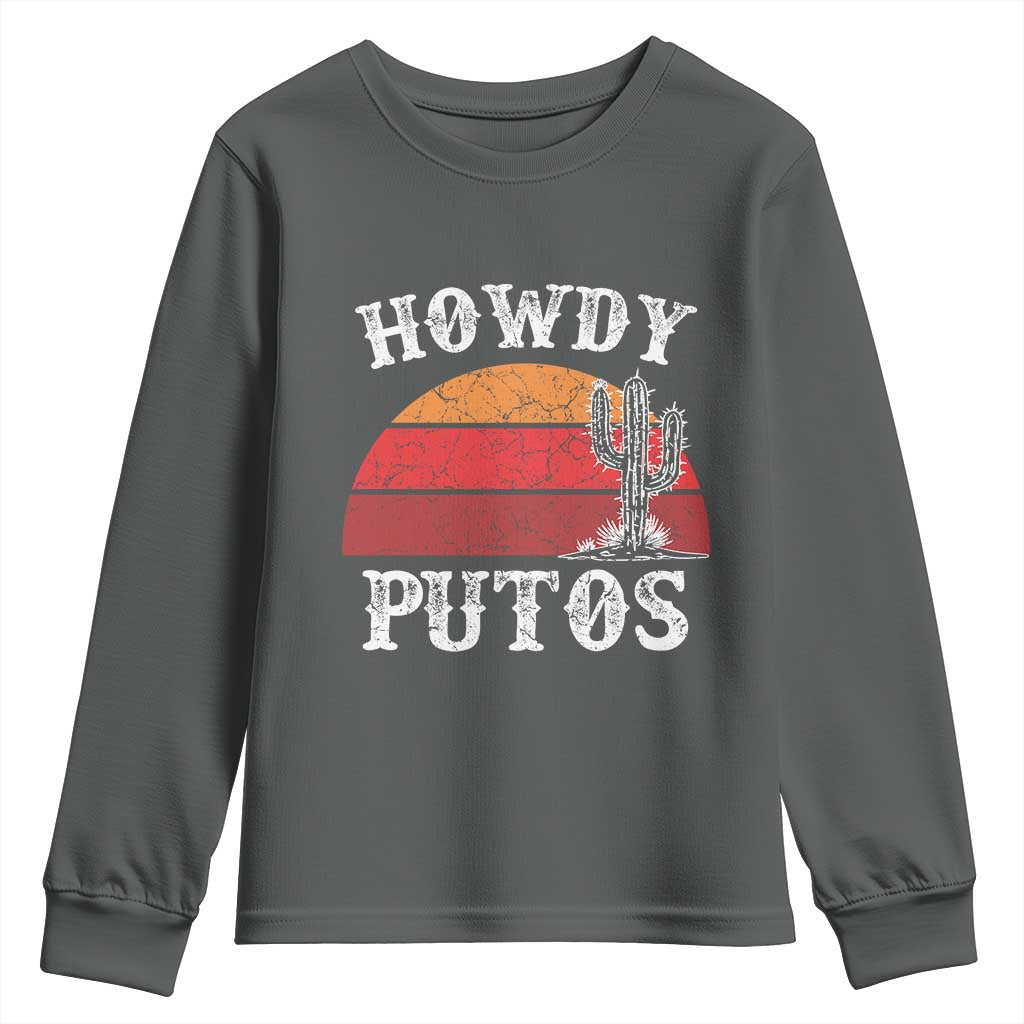 Howdy Putos Youth Sweatshirt Funny Cactus Retro Vintage