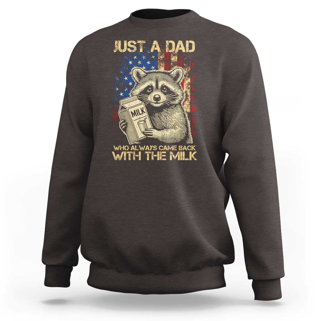 Just A Dad Who Always Came Back With The Milk Sweatshirt American Flag Father's Day
