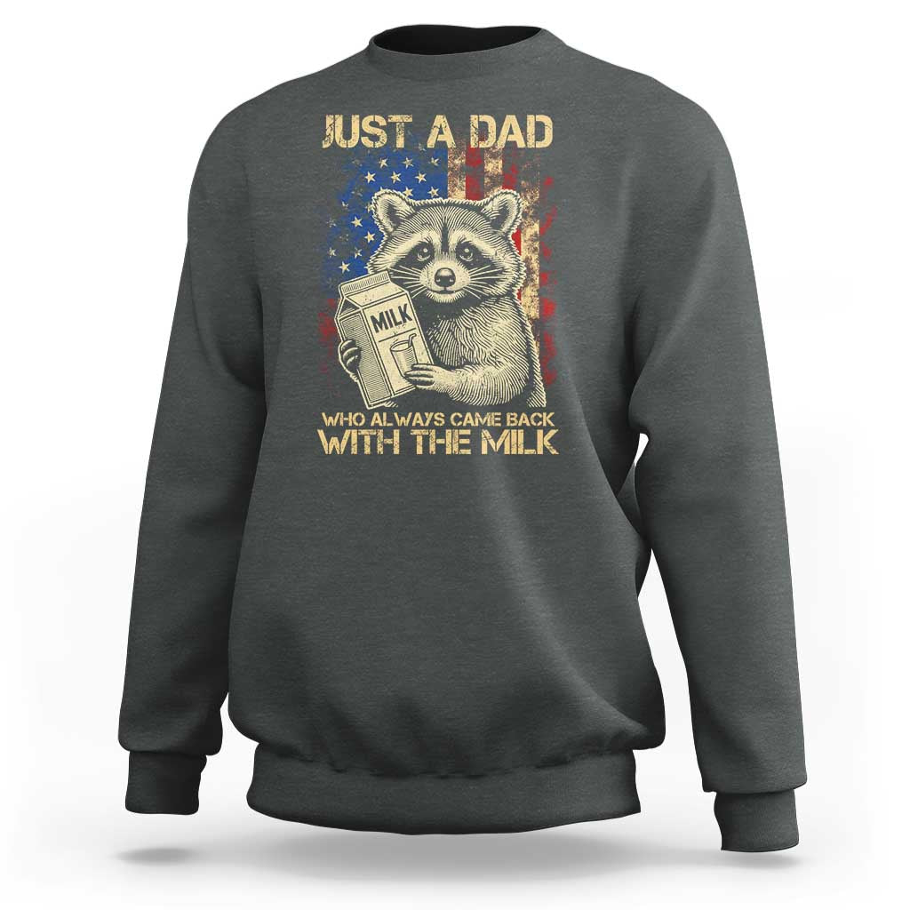 Just A Dad Who Always Came Back With The Milk Sweatshirt American Flag Father's Day