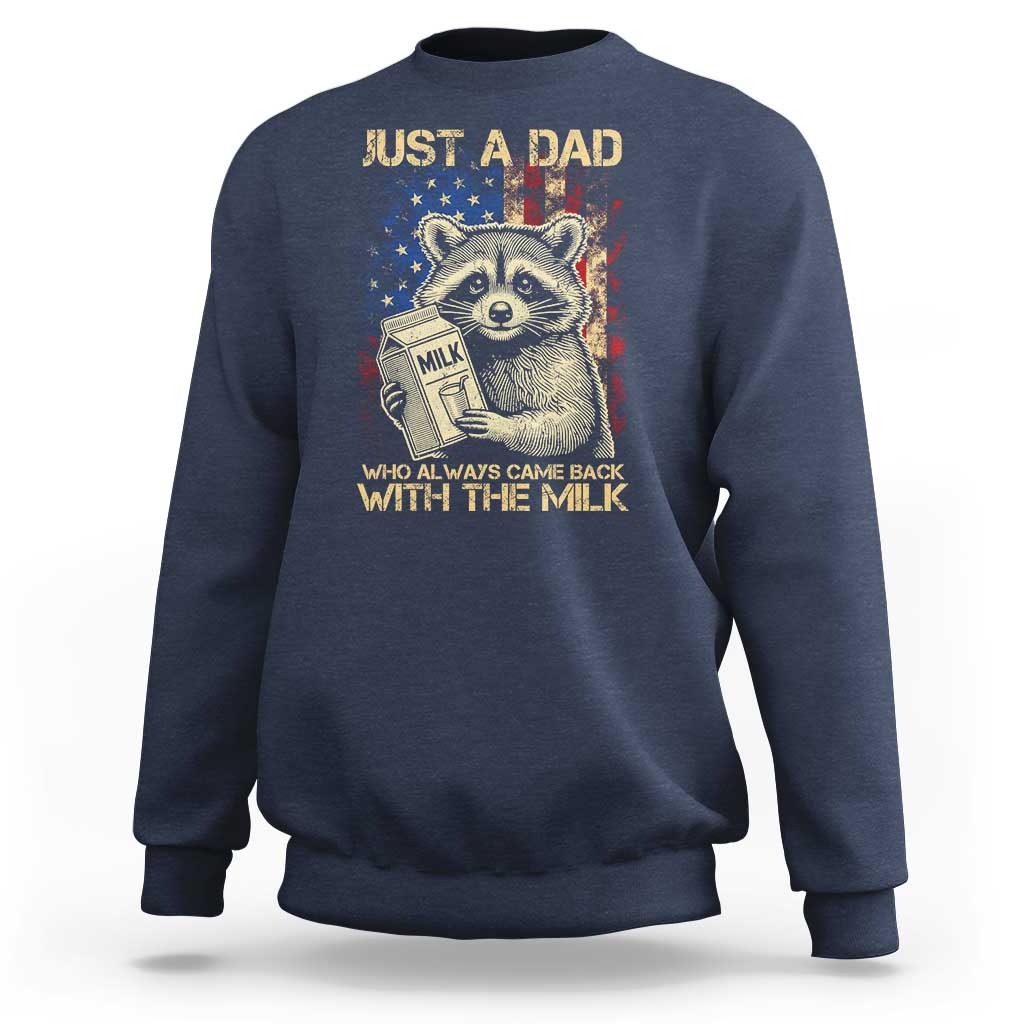 Just A Dad Who Always Came Back With The Milk Sweatshirt American Flag Father's Day