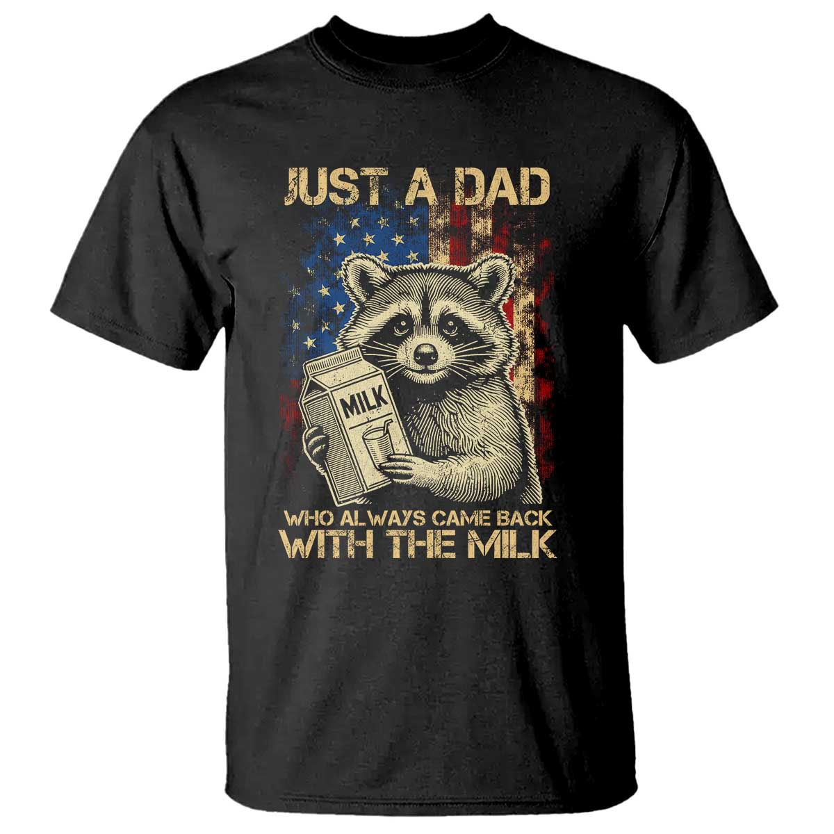 Just A Dad Who Always Came Back With The Milk T Shirt American Flag Father's Day