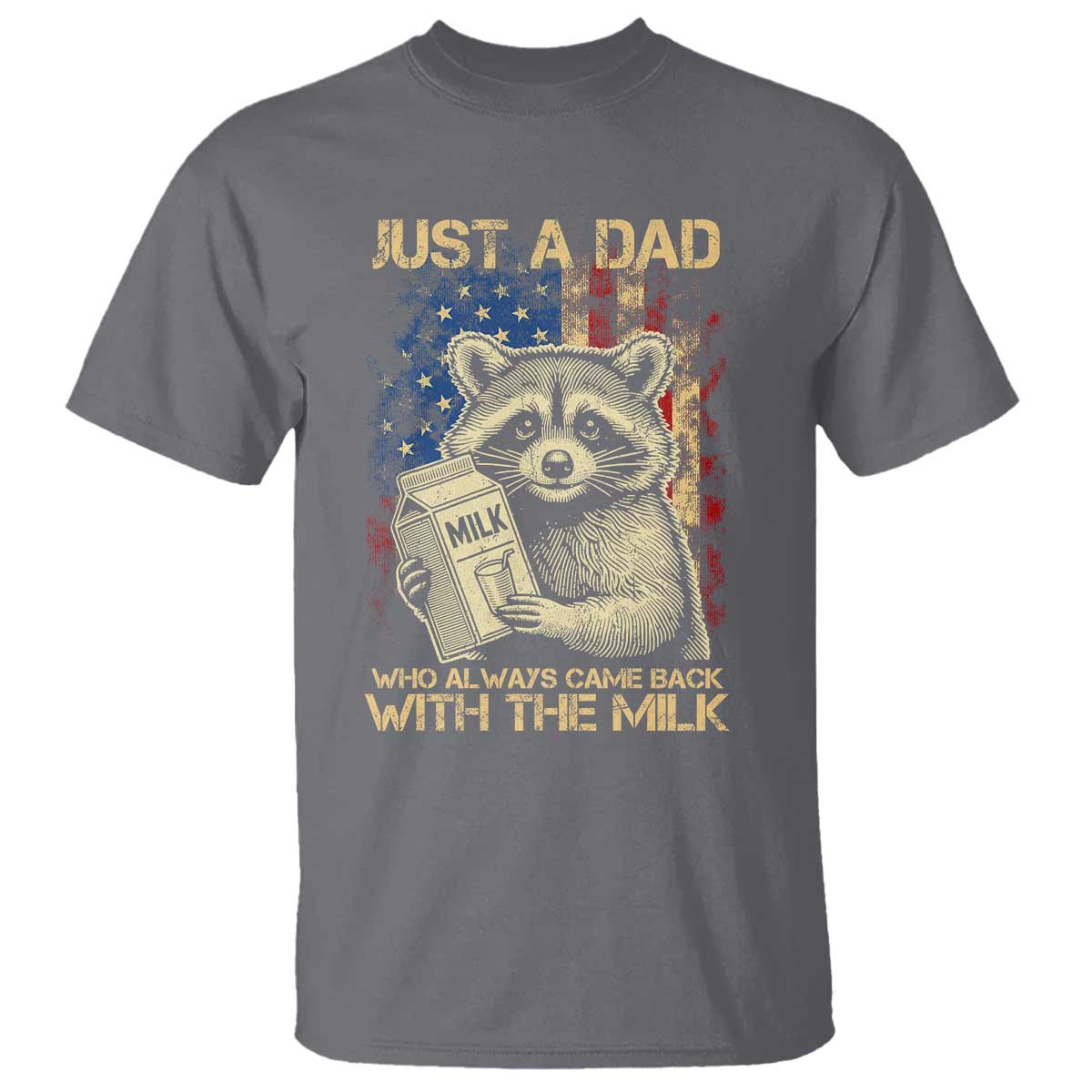 Just A Dad Who Always Came Back With The Milk T Shirt American Flag Father's Day