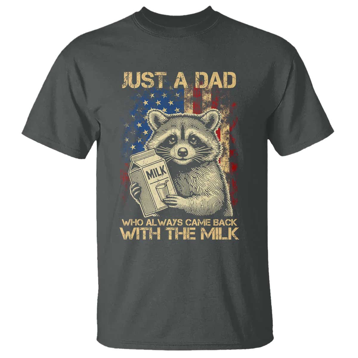 Just A Dad Who Always Came Back With The Milk T Shirt American Flag Father's Day