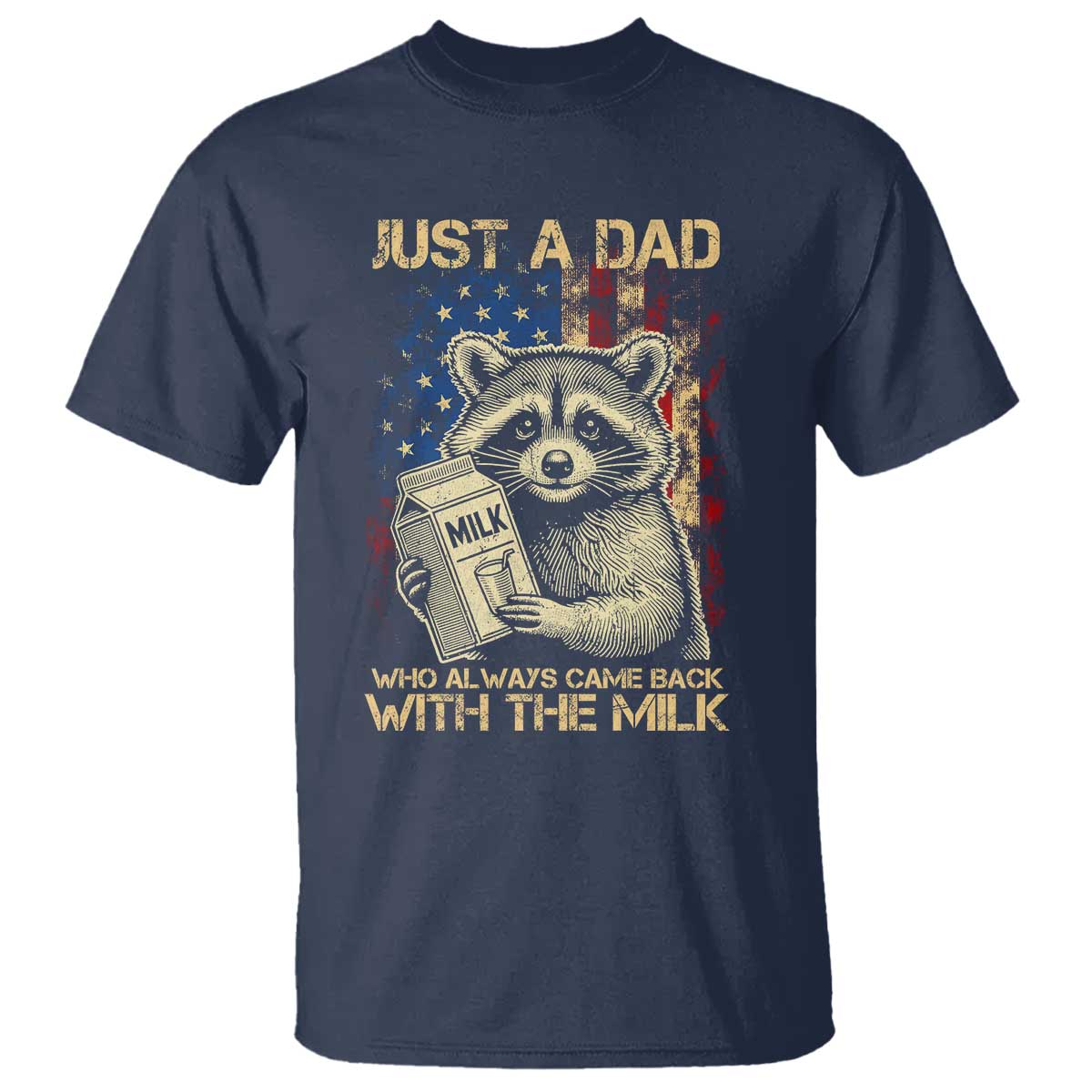 Just A Dad Who Always Came Back With The Milk T Shirt American Flag Father's Day
