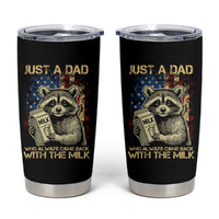 Just A Dad Who Always Came Back With The Milk Tumbler Cup Raccoon American Flag Father's Day