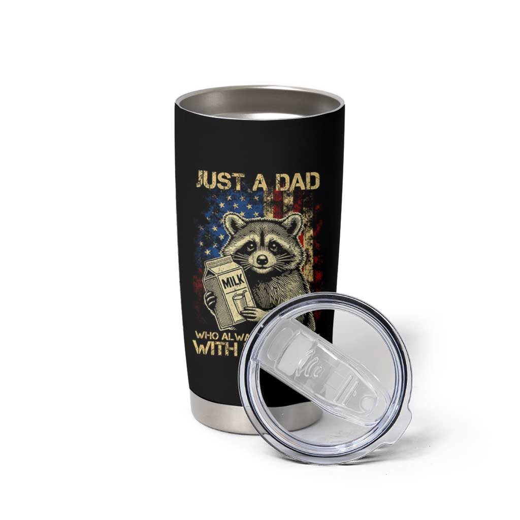 Just A Dad Who Always Came Back With The Milk Tumbler Cup Raccoon American Flag Father's Day