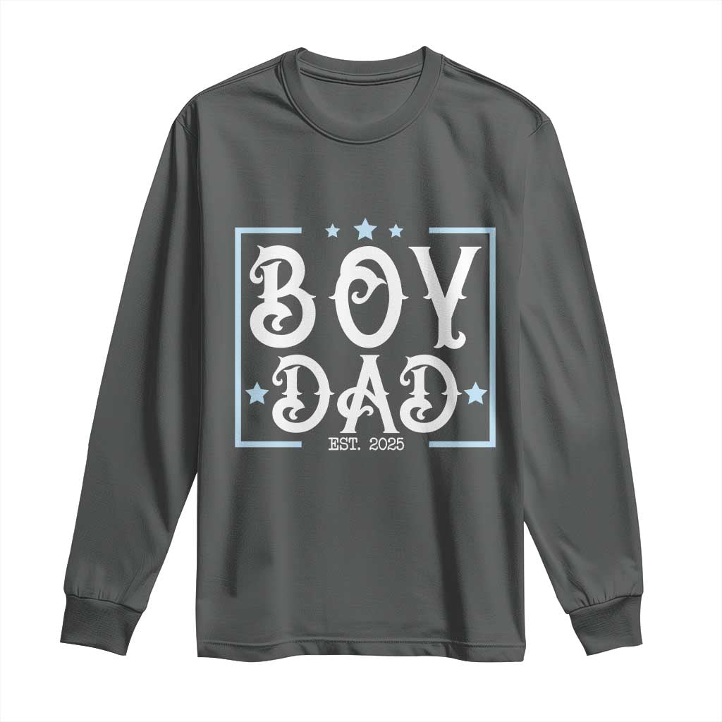 Boy Dad Est 2025 Long Sleeve Shirt Expect Baby Boy Son Fathers Day 2025