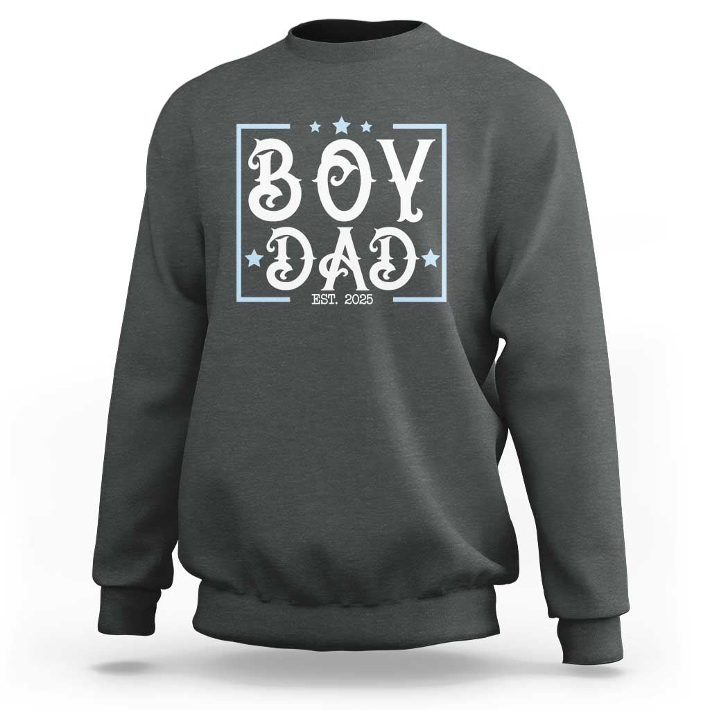 Boy Dad Est 2025 Sweatshirt Expect Baby Boy Son Fathers Day 2025