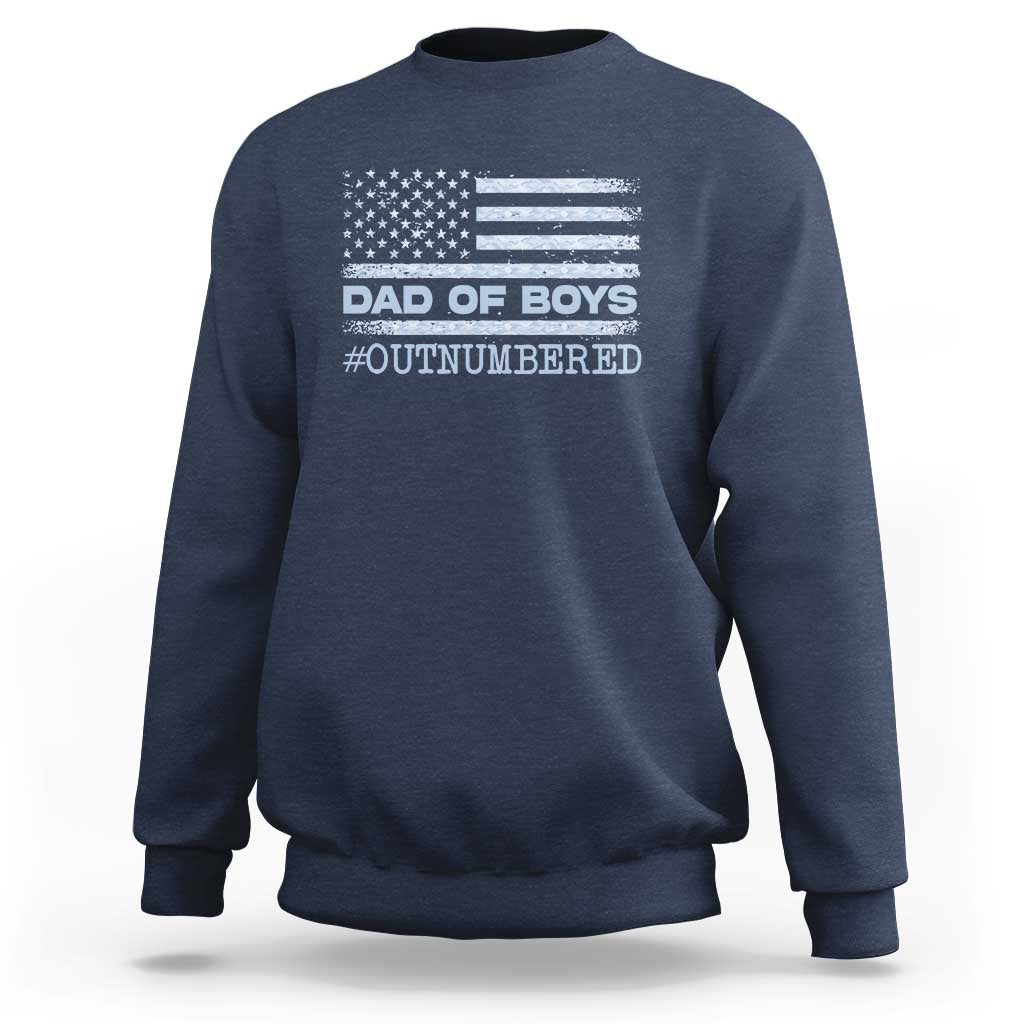 Dad Of Boys Outnumbered Sweatshirt Boy Dad Father's Day Daddy Son Camo American Flag