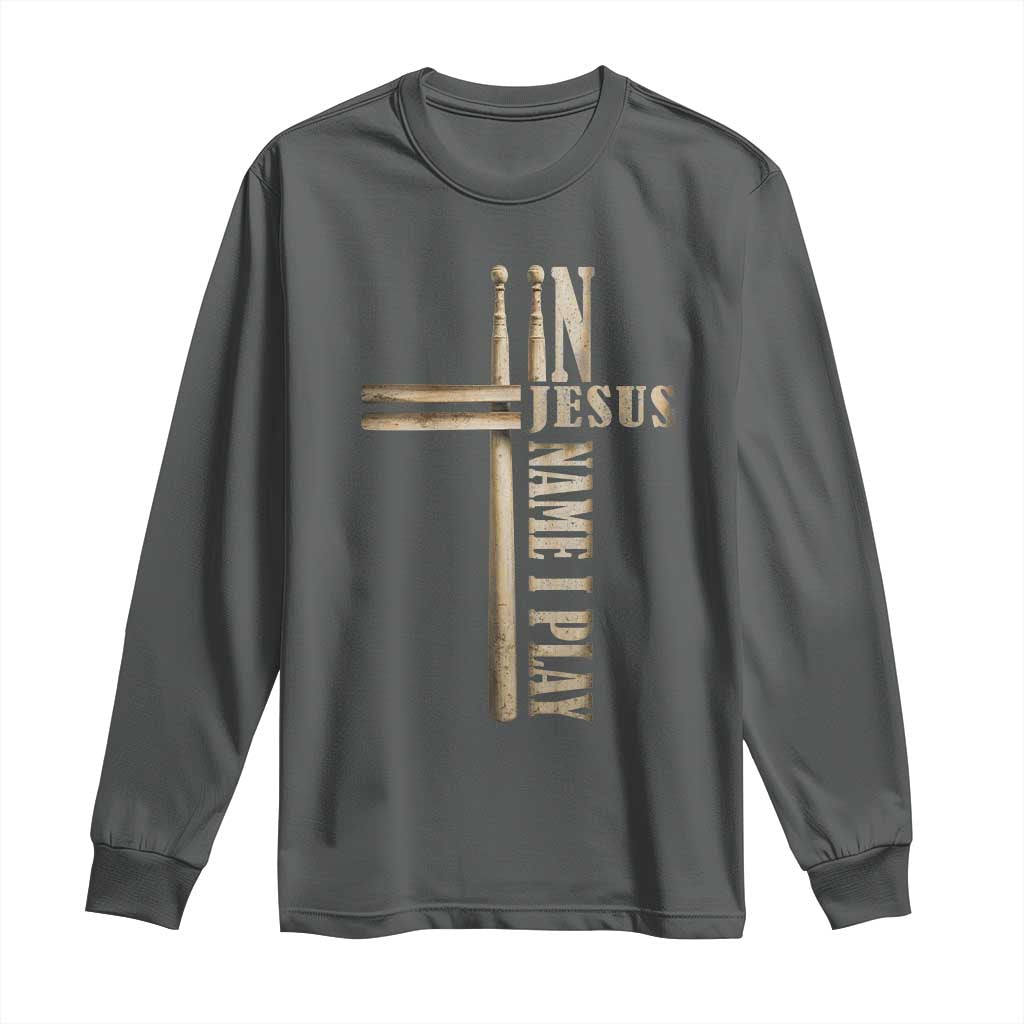 Christian Drummer Long Sleeve Shirt In Jesus Name I Play Drumstick Cross Drums Percussionist