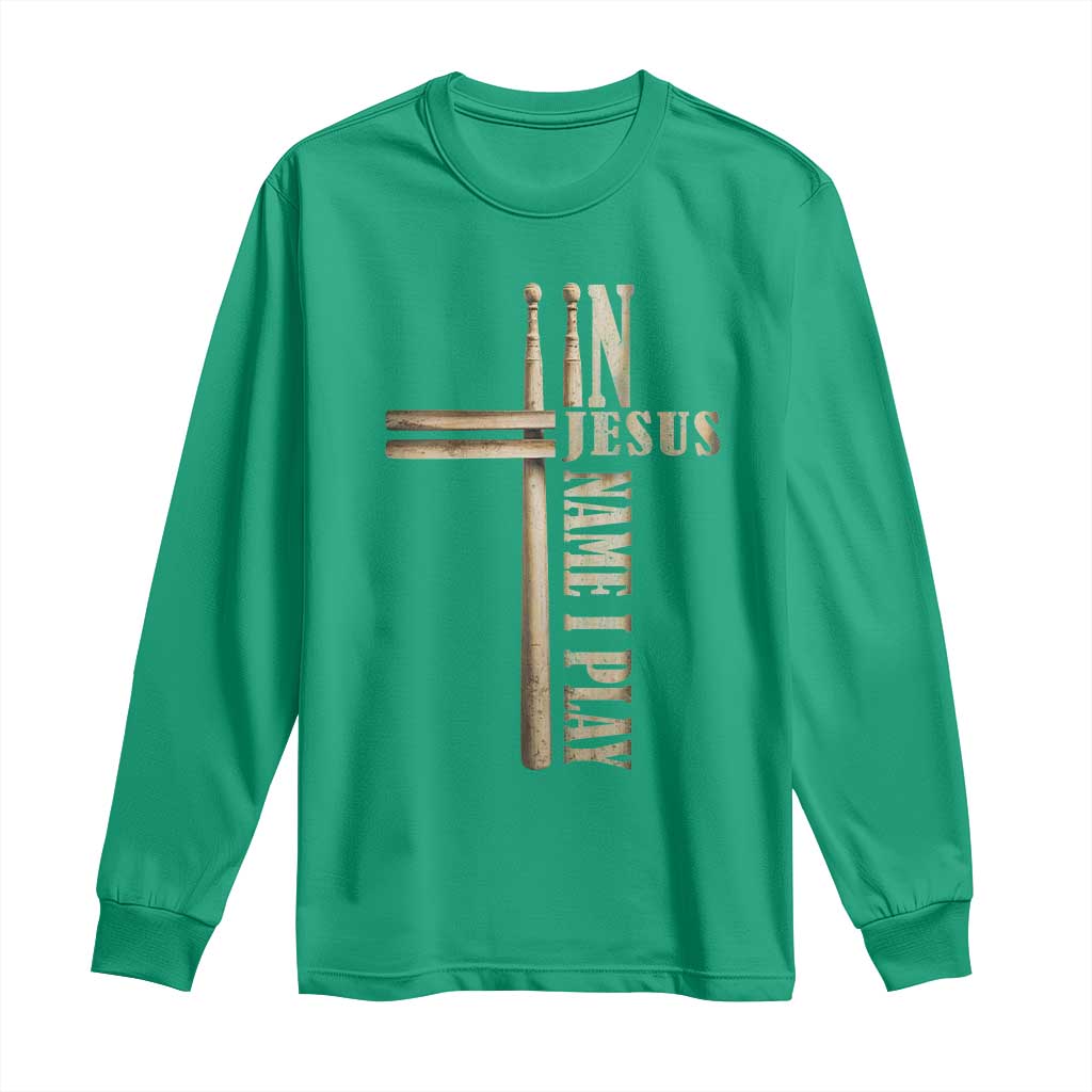 Christian Drummer Long Sleeve Shirt In Jesus Name I Play Drumstick Cross Drums Percussionist